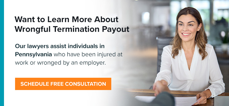 Want to Learn More About Wrongful Termination Payout in Pennsylvania? Schedule a Free Consultation Today