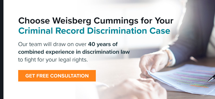 Choose Weisberg Cummings for Your Criminal Record Discrimination Case